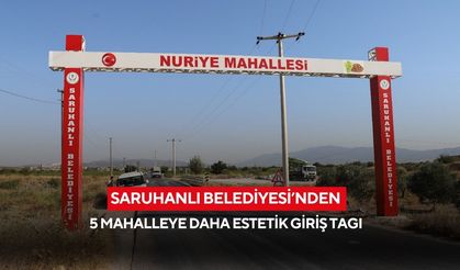 Saruhanlı Belediyesi’nden 5 mahalleye daha estetik giriş tagı