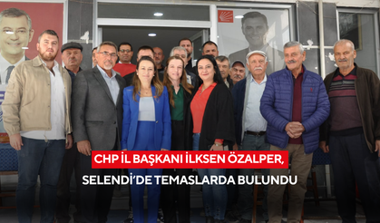 CHP İl Başkanı İlksen Özalper, Selendi’de temaslarda bulundu