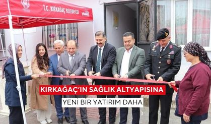 Kırkağaç’ın sağlık altyapısına yeni bir yatırım daha