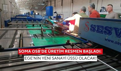 Soma OSB’de üretim resmen başladı: Madenin gücü, sanayiyle buluşuyor