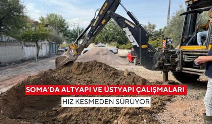 Soma’da altyapı ve üstyapı çalışmaları hız kesmeden sürüyor