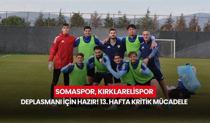 Somaspor, Kırklarelispor Deplasmanı İçin Hazır! 13. Hafta Kritik Mücadele