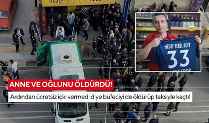 Anne ve oğlunu öldürdü! Ardından ücretsiz içki vermedi diye büfeciyi de öldürüp taksiyle kaçtı!