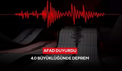 AFAD duyurdu: 4.0 büyüklüğünde deprem