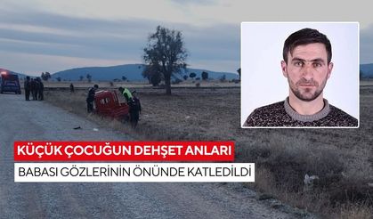 Küçük çocuğun dehşet anları: Babası gözlerinin önünde katledildi