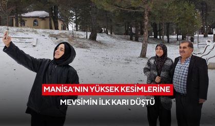 Manisa’nın yüksek kesimlerine mevsimin ilk karı düştü