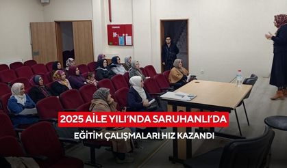 2025 Aile Yılı’nda Saruhanlı’da eğitim çalışmaları hız kazandı