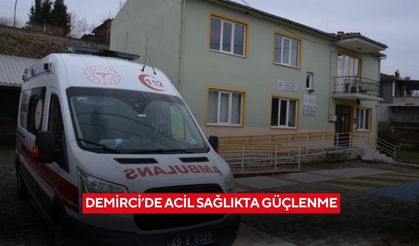 Demirci’de acil sağlıkta güçlenme
