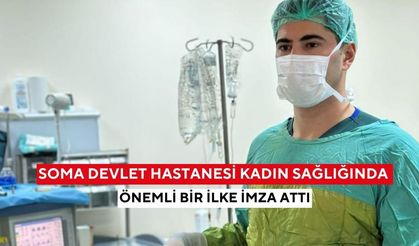 Soma Devlet Hastanesi kadın sağlığında önemli bir ilke imza attı