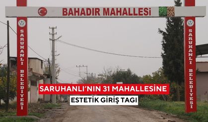 Saruhanlı’nın 31 mahallesine estetik giriş tagı