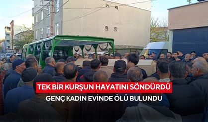 Tek bir kurşun hayatını söndürdü: Genç kadın evinde ölü bulundu