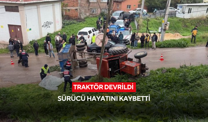 Traktör devrildi, sürücü hayatını kaybetti