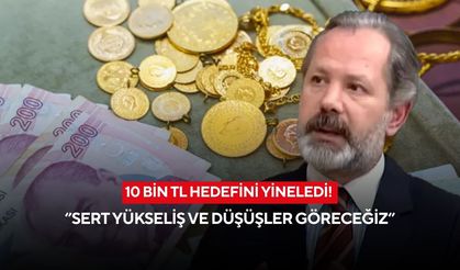 10 bin TL hedefini yineledi! Altında sert iniş-çıkış uyarısı