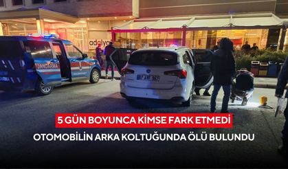 5 gün boyunca kimse fark etmedi: Otomobilin arka koltuğunda ölü bulundu