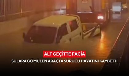Alt geçitte facia: Sulara gömülen araçta sürücü hayatını kaybetti