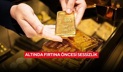 Altın derin sessizlikte: Büyük hareket kapıda