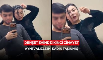 Dehşet evinde ikinci cinayet: Aynı valizle iki kadın taşınmış