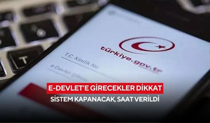 e-Devlet’e girecekler dikkat: Sistem kapanacak, saat verildi
