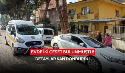Evde iki ceset bulunmuştu! Detaylar kan dondurdu