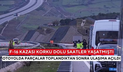 Gece boyu kapalı kalmıştı... Balıkesir’de F-16 kazası sonrası İzmir-İstanbul otoyolu trafiğe açıldı