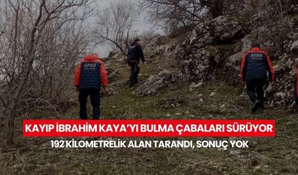 Henüz bir iz yok! 74 yaşındaki İbrahim Kaya için 17 günlük arama kurtarma faaliyetleri devam ediyor...