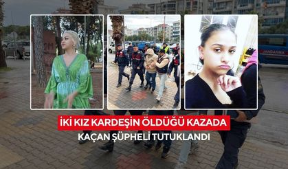 İki kız kardeşin öldüğü kazada kaçan şüpheli tutuklandı