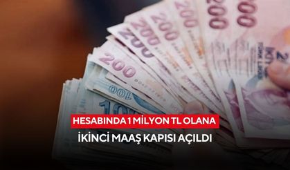 Parası olan yaşadı! Hesabında 1 milyon TL'si olana ikinci maaş kapısı açıldı