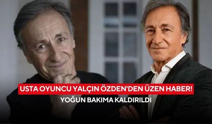 Sanat dünyasını üzen haber: Seksenler’in Muzaffer’i Yalçın Özden yoğun bakımda