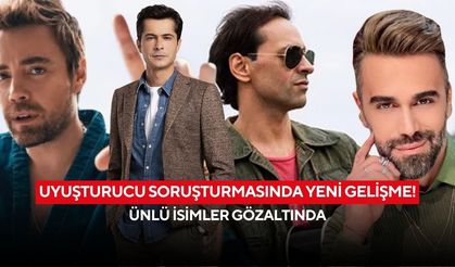 Uyuşturucu soruşturmasında yeni gelişme! Ünlü isimler gözaltında