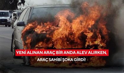 Yeni alınan araç bir anda alev alırken, araç sahibi şoka girdi!
