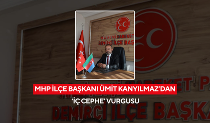 MHP İlçe Başkanı Ümit Kanyılmaz’dan ‘İç Cephe’ vurgusu