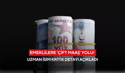 Emeklilere ‘çift maaş’ yolu! Uzman isim kritik detayı açıkladı