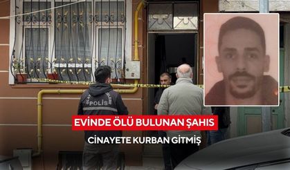 Evinde ölü bulunan şahıs cinayete kurban gitmiş