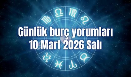 Günlük burç yorumları: 10 Mart 2026 Salı