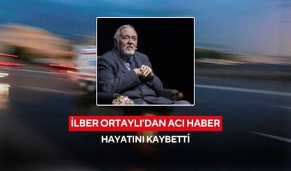 İlber Ortaylı'dan acı haber: Hayatını kaybetti
