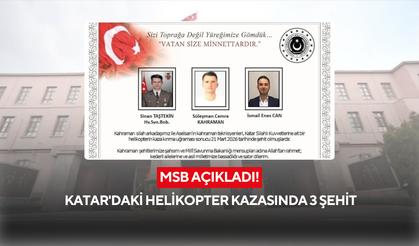 MSB açıkladı ! Katar'daki helikopter kazasında 3 şehit