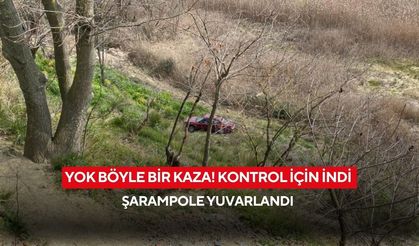 Yok böyle bir kaza! Kontrol için indi şarampole yuvarlandı