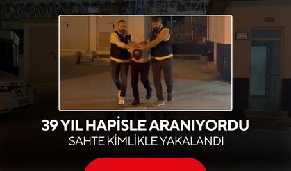 39 yıl hapisle aranıyordu, sahte kimlikle yakalandı...