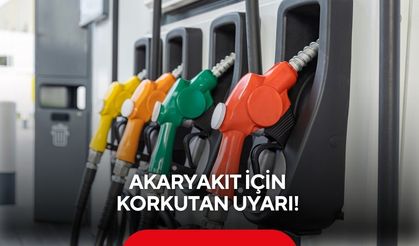 Akaryakıt için korkutan uyarı!
