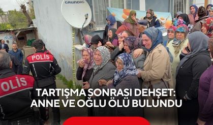 Tartışma sonrası dehşet: Anne ve oğlu ölü bulundu