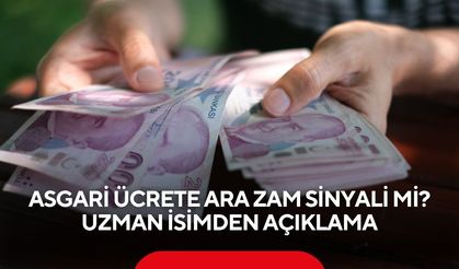 Asgari ücrete ara zam sinyali mi? Uzman isimden açıklama