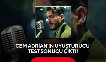 Cem Adrian'ın uyuşturucu test sonucu çıktı!