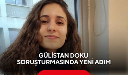 Gülistan Doku soruşturmasında yeni adım