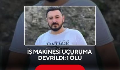 İş makinesi uçuruma devrildi: 1 ölü
