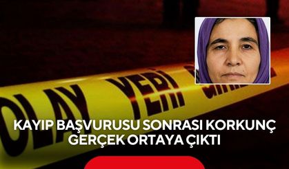 Kayıp başvurusu sonrası korkunç gerçek ortaya çıktı