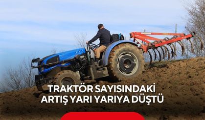 Krediye erişim zorlaştı, 3 ilde traktör sayısı geriledi...