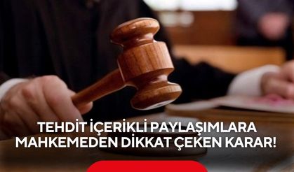 Tehdit içerikli paylaşımlara mahkemeden dikkat çeken karar! 15 sayfalık…