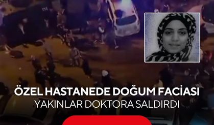 Özel hastanede doğum faciası! Genç kadın hayatını kaybetti, hastanede kaos çıktı...