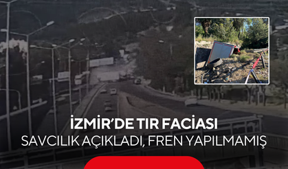 Şehit polis, 3 can kaybı… Tır faciası ile ilgili İzmir Cumhuriyet Başsavcılığı’ndan açıklama! 'Fren izi yok'