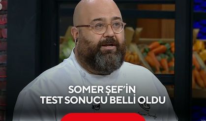 Somer Şef’in test sonucu belli oldu